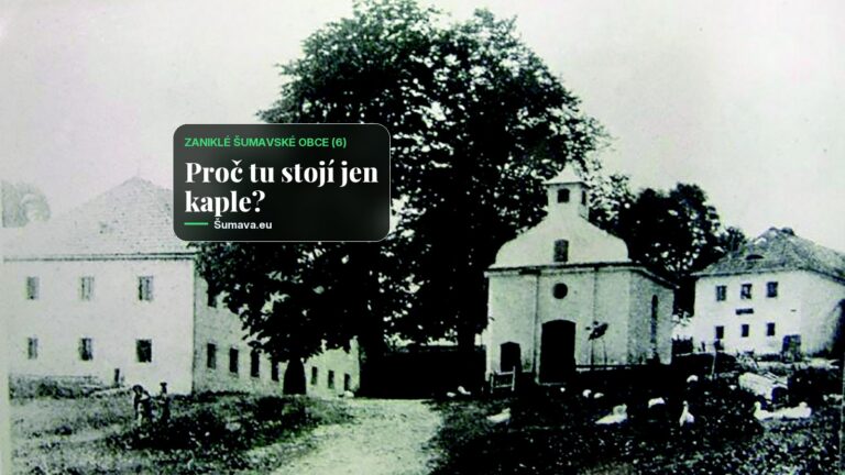 Zaniklé šumavské obce (6): Melancholická magie Starých Hutí